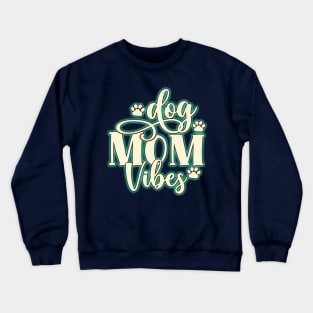 Dog Mom Vibes. The perfect dog lovers gift. Crewneck Sweatshirt